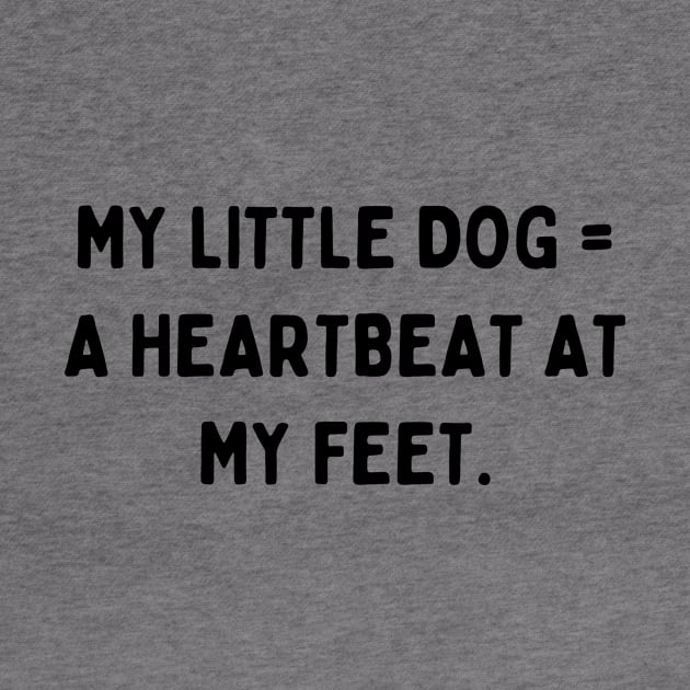 My little dog a heartbeat at my feet by Word and Saying